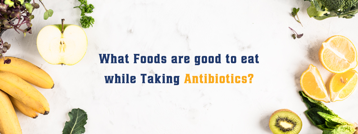 what food to eat while taking antibiotics